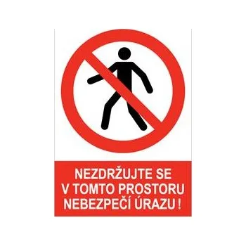 NEZDRŽUJTE SE V TOMTO PROSTORU NEBEZPEČÍ ÚRAZU! - bezpečnostní tabulka, samolepka A4