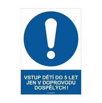 VSTUP DĚTÍ DO 5 LET JEN V DOPROVODU DOSPĚLÝCH! - bezpečnostní tabulka, samolepka A4