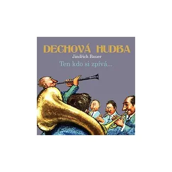 Česká hudba Jindřich Bauer, Dechová hudba Supraphon – Ten kdo si zpívá...