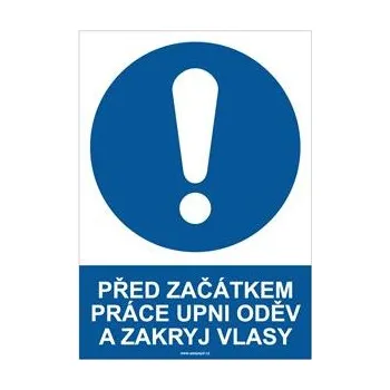 PŘED ZAČÁTKEM PRÁCE UPNI ODĚV A ZAKRYJ VLASY - bezpečnostní tabulka, plast A4, 2 mm