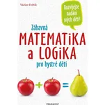 Zábavná matematika a logika pro bystré děti