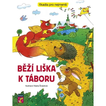 Běží liška k Táboru - Říkadla pro nejmenší - Švejdová Vlasta