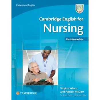 Anglický jazyk Cambridge English for Nursing Pre-intermediate Student's Book – Virginia Allum,Patricia McGarr (EN)