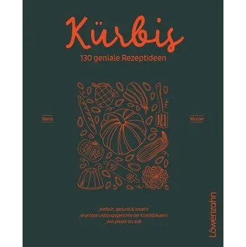 Kürbis - 130 geniale Rezeptideen - Wurzer, Maria