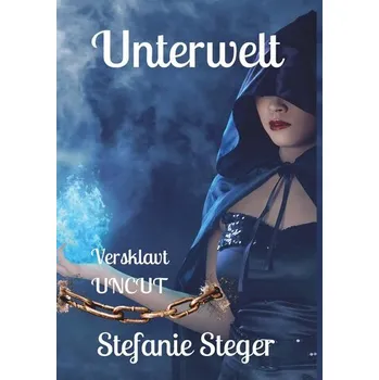 Unterwelt - Versklavt (Uncut) - Steger, Stefanie