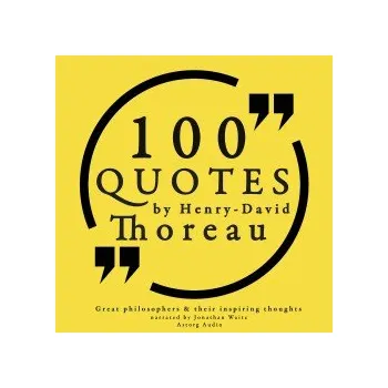 Cizí jazyk 100 Quotes by Henry David Thoreau: Great Philosophers & Their Inspiring Thoughts (EN) audiokniha