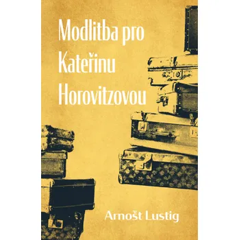 Kniha Modlitba pro Kateřinu Horovitzovou - Arnošt Lustig