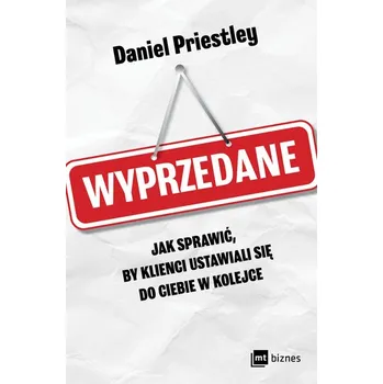 Wyprzedane. Jak sprawić, by klienci ustawiali się do ciebie w kolejce