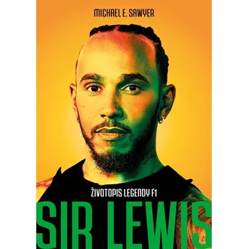 Literární biografie Sir Lewis: Životopis legendy F1 - Michael E. Sawyer (2025, brožovaná)