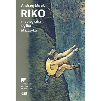 Literární biografie Riko. Niebiografia Ryśka Malczyka. Literatura górska na świecie