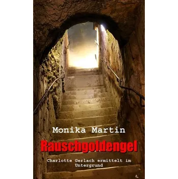 Rauschgoldengel - Martin, Monika