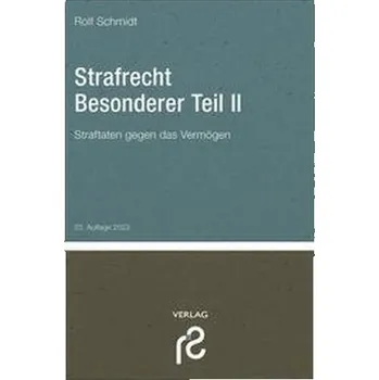 Strafrecht Besonderer Teil II - Schmidt, Rolf [DE] (2023, Brožovaná, Schmidt, Dr. Rolf Verlag)