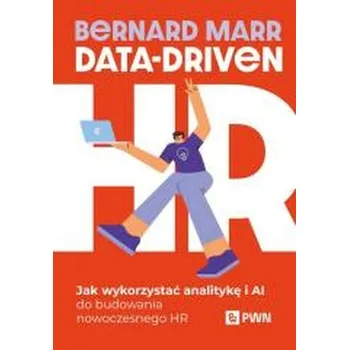 Data-Driven HR. Jak wykorzystać analitykę i AI do budowania nowoczesnego HR - Marr, Bernard
