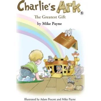 První čtění Charlie's Ark – The Greatest Gift - Payne, Mike