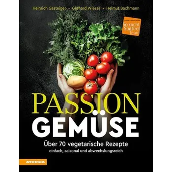 Passion Gemüse - Gasteiger, Heinrich