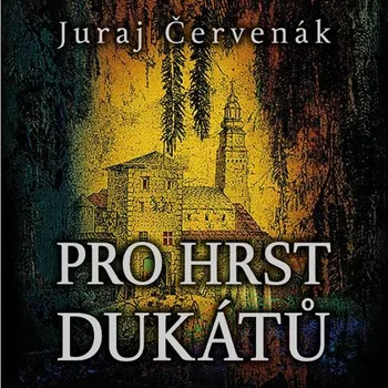 Pro hrst dukátů Juraj Červenák