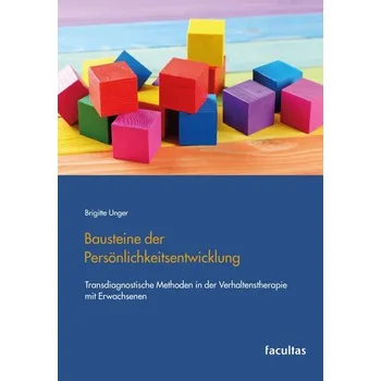 Bausteine der Persönlichkeitsentwicklung - Unger, Brigitte; Ferwerda, Joras; van den Broek, Melissa; Deleanu, Ioana