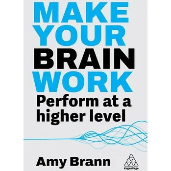 Make Your Brain Work - Amy Brann