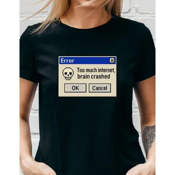 Dámské tričko - Error too much internet Barva: Černá, Velikost: 3XL