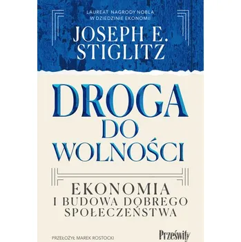 Droga do wolności. Ekonomia i budowa dobrego społeczeństwa