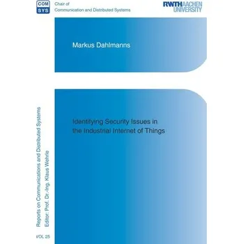 Identifying Security Issues in the Industrial Internet of Things - Dahlmanns, Markus