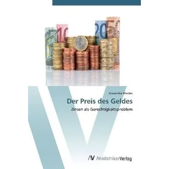Der Preis des Geldes - Werdes, Alexandra