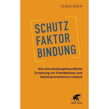 Schutzfaktor Bindung - Koch, Claus