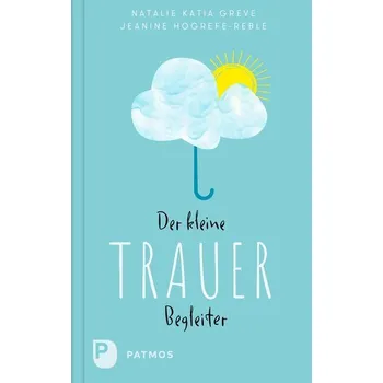 Osobní rozvoj Der kleine Trauerbegleiter - Greve, Natalie Katia [DE] (2025, Firma, Patmos Verlag)
