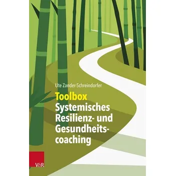 Toolbox Systemisches Resilienz- und Gesundheitscoaching - Zander-Schreindorfer, Ute