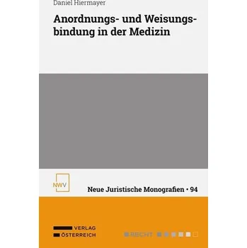 Anordnungs- und Weisungsbindung in der Medizin - Hiermayer, Daniel