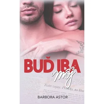 Buď iba môj - Astor Barbora