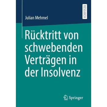 Rücktritt von schwebenden Verträgen in der Insolvenz - Mehmel, Julian