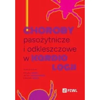 Choroby pasożytnicze i odkleszczowe w kardiologii - Maciej Siński, Jacek Lewandowski, Edward Siński