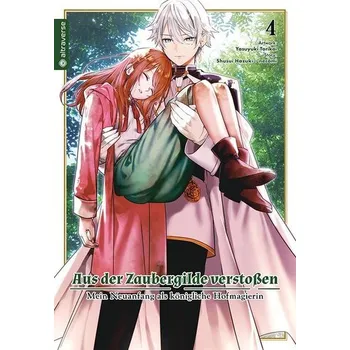 Aus der Zaubergilde verstoßen - Mein Neuanfang als königliche Hofmagierin 04 - Hazuki, Shuusui