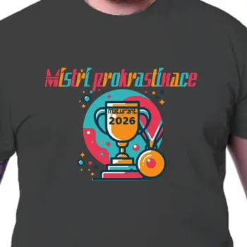 Tričko Absolventi | Triko pro maturanty Mistři prokrastinace