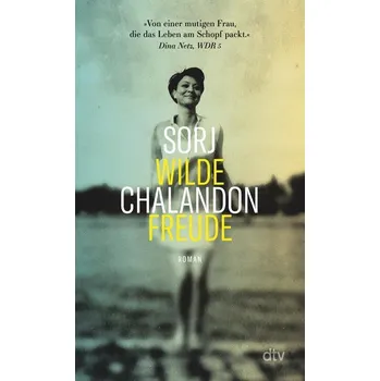 Wilde Freude - Chalandon, Sorj [DE] (2024, Brožovaná / brožovaná, dtv Verlagsgesellschaft)