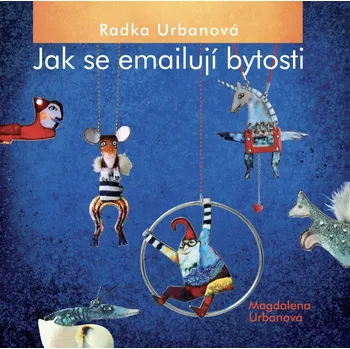 Radka Urbanová, Jak se emailují bytosti - Magdalena Urbanová
