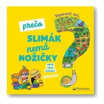 Vysvetli mi, prečo slimák nemá nožičky? - Moje prvé otázky o záhrade Joséphine Sauvage