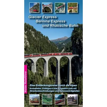 Cestování Glacier Express, Bernina Express und Rhätische Bahn - Walder, Achim