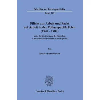 Pflicht zur Arbeit und Recht auf Arbeit in der Volksrepublik Polen (1944-1989) - Villain, Alea