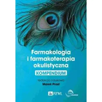 Farmakologia i farmakoterapia okulistyczna - Prost Marek