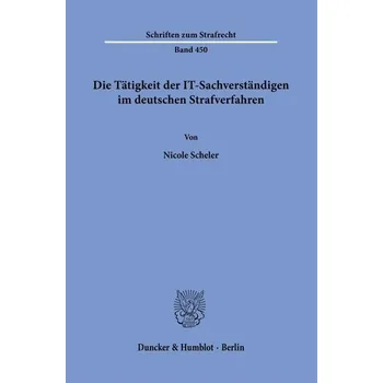Die Tätigkeit der IT-Sachverständigen im deutschen Strafverfahren - Villain, Alea