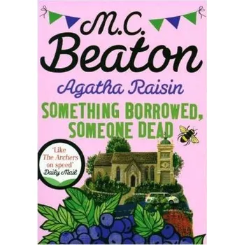 Agatha Raisin: Something Borrowed, Someone Dead - Beaton, M. C.