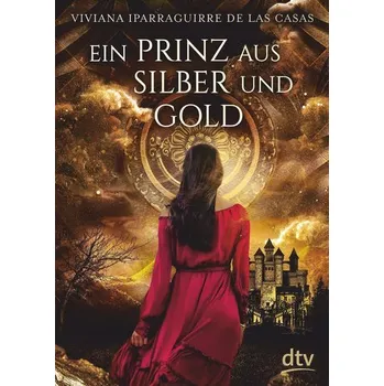 Ein Prinz aus Silber und Gold - Ute Iparraguirre de las Casas