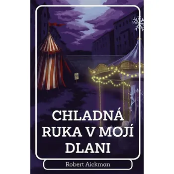 Chladná ruka v mojí dlani - Aickman Robert