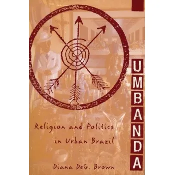 Umbanda: Religion and Politics in Urban Brazil – Diana DeG. Brown (EN)
