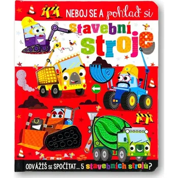 Neboj se a pohlaď si stavební stroje - Lynch Stuart