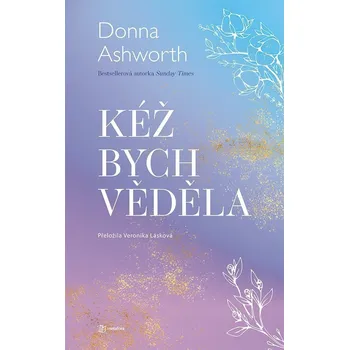 Kéž bych věděla - Ashworth Donna