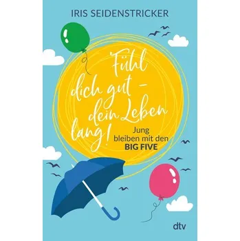 Osobní rozvoj Fühl dich gut - dein Leben lang! - Seidenstricker, Iris