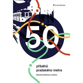 50 příběhů pražského metra - Rulíšková Michaela
